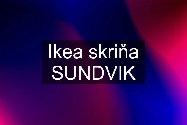 Ikea skriňa SUNDVIK