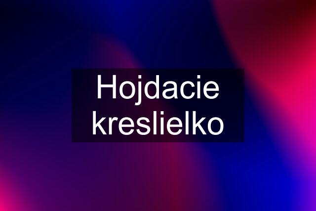 Hojdacie kreslielko