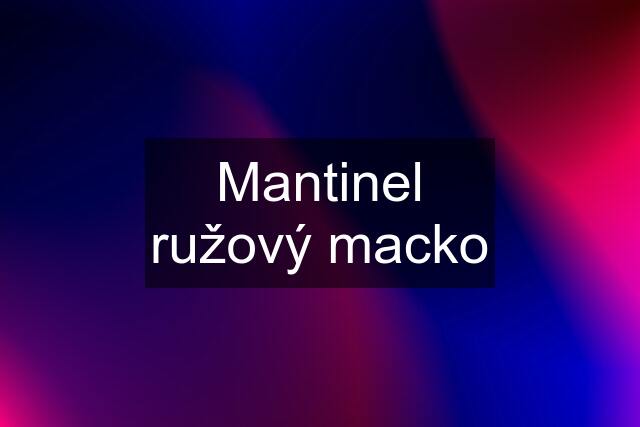 Mantinel ružový macko