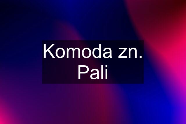 Komoda zn. Pali