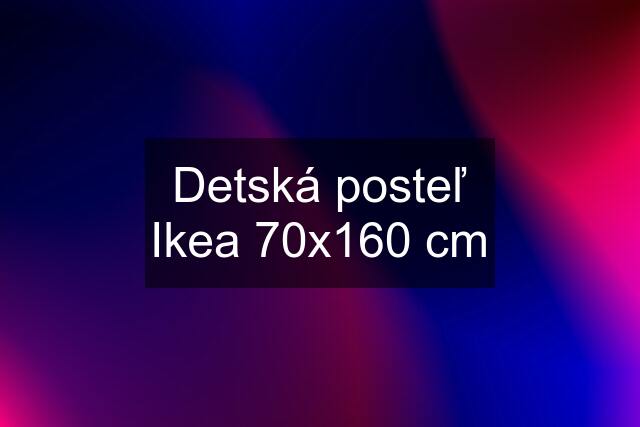 Detská posteľ Ikea 70x160 cm