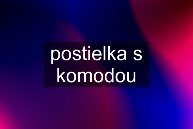 postielka s komodou