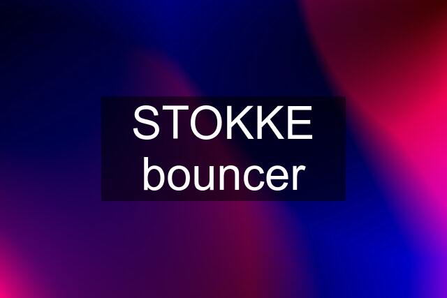 STOKKE bouncer
