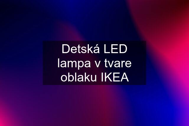 Detská LED lampa v tvare oblaku IKEA