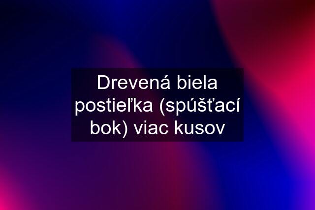 Drevená biela postieľka (spúšťací bok) viac kusov