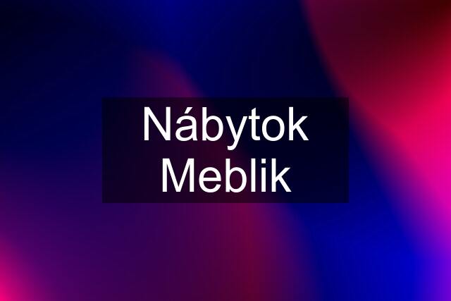 Nábytok Meblik