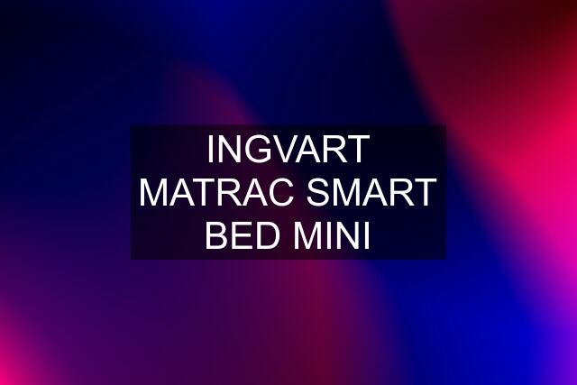 INGVART MATRAC SMART BED MINI