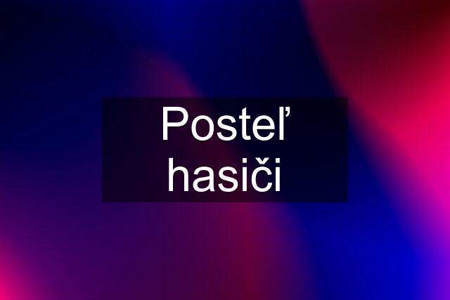 Posteľ hasiči