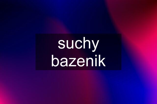 suchy bazenik