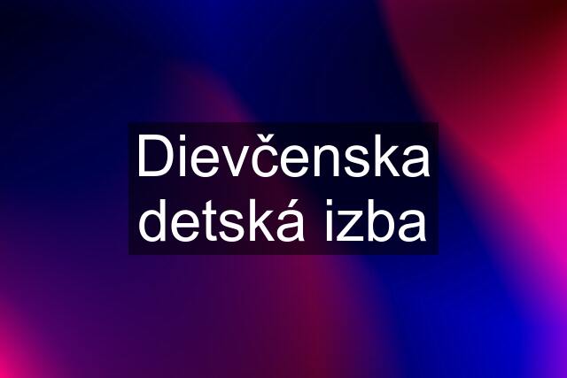 Dievčenska detská izba