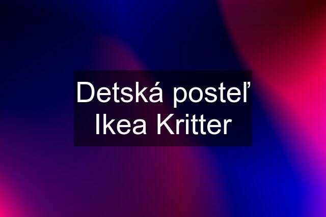 Detská posteľ Ikea Kritter