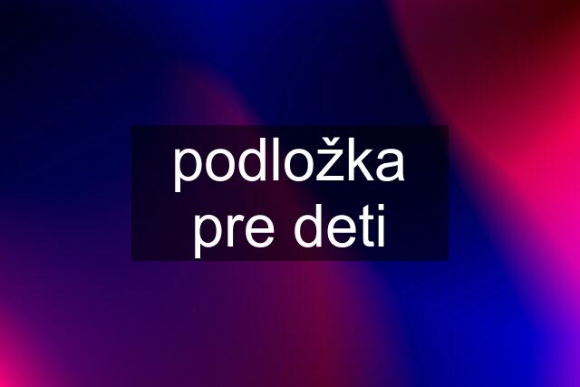 podložka pre deti