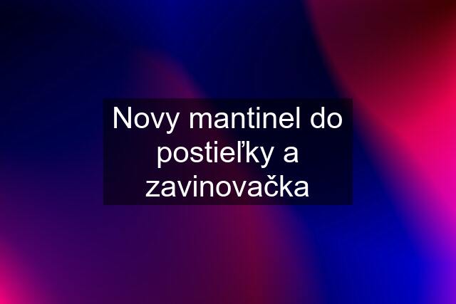 Novy mantinel do postieľky a zavinovačka