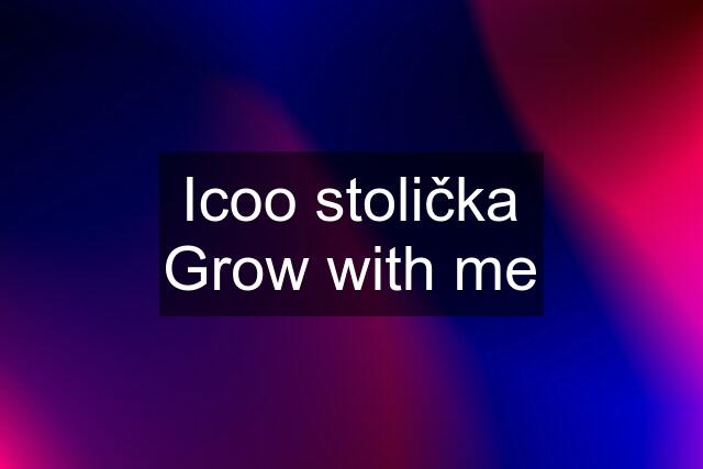 Icoo stolička Grow with me