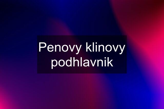 Penovy klinovy podhlavnik