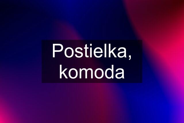 Postielka, komoda