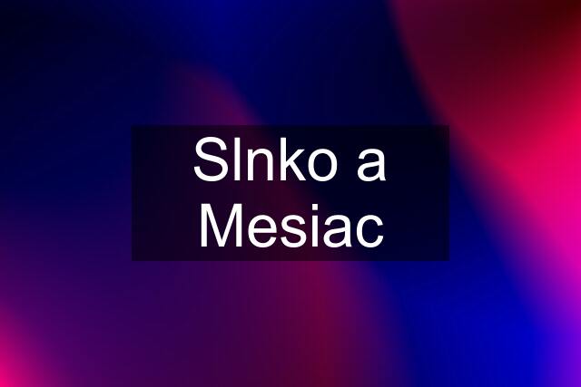 Slnko a Mesiac