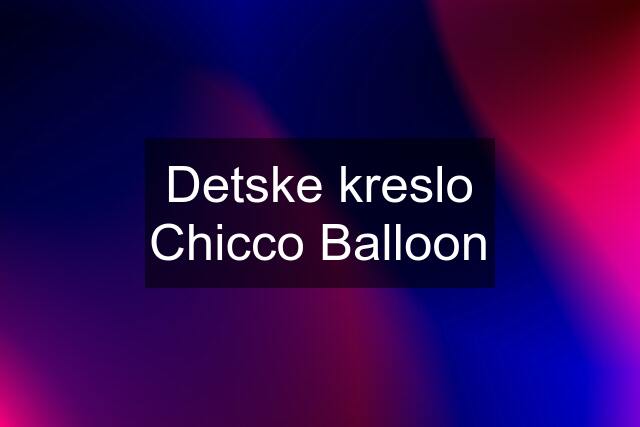 Detske kreslo Chicco Balloon