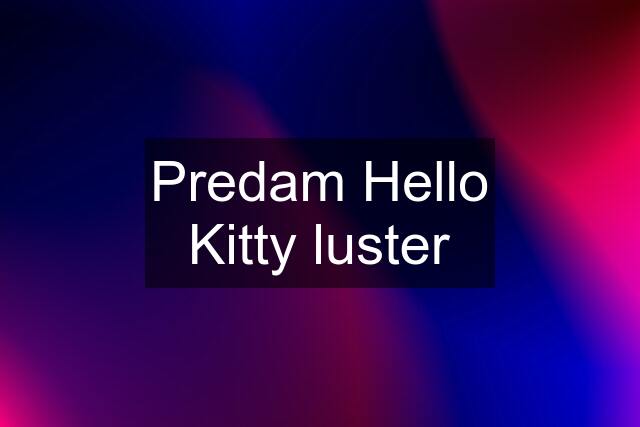 Predam Hello Kitty luster