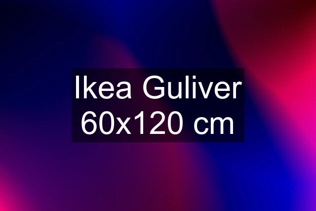 Ikea Guliver 60x120 cm