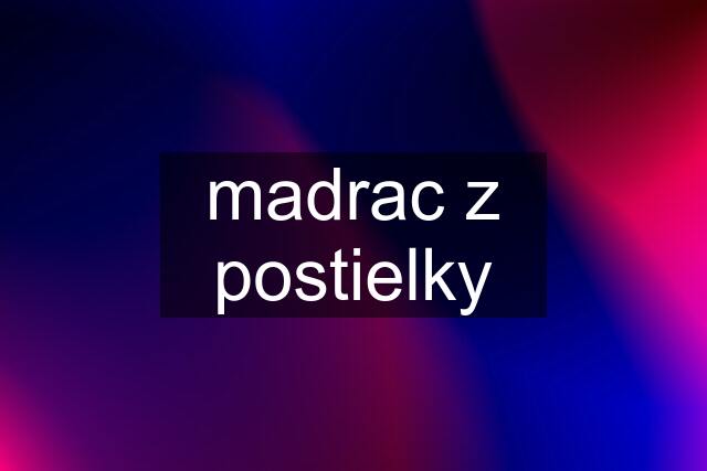 madrac z postielky