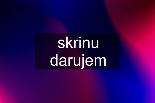 skrinu darujem