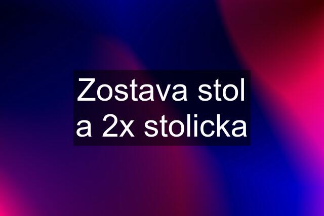 Zostava stol a 2x stolicka