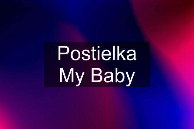 Postielka My Baby