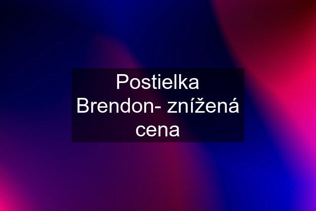 Postielka Brendon- znížená cena