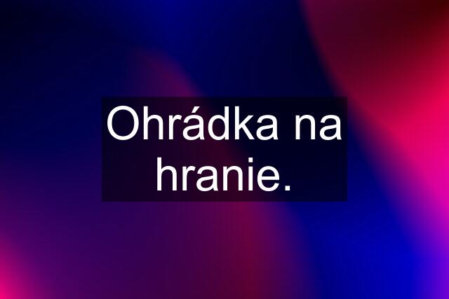 Ohrádka na hranie.