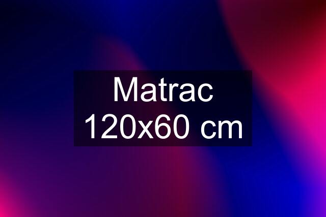 Matrac 120x60 cm