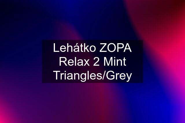 Lehátko ZOPA Relax 2 Mint Triangles/Grey