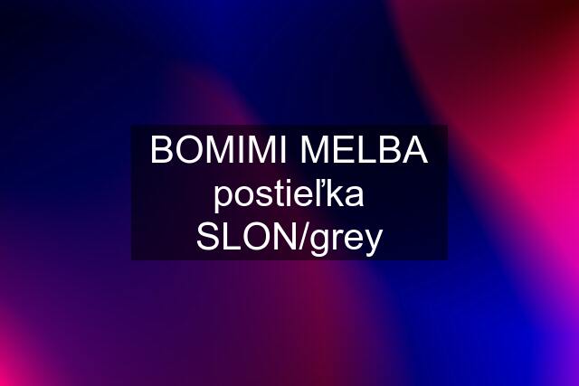 BOMIMI MELBA postieľka SLON/grey