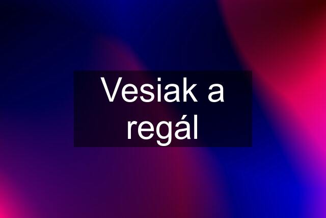 Vesiak a regál