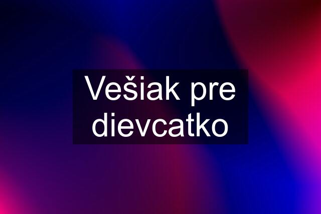 Vešiak pre dievcatko