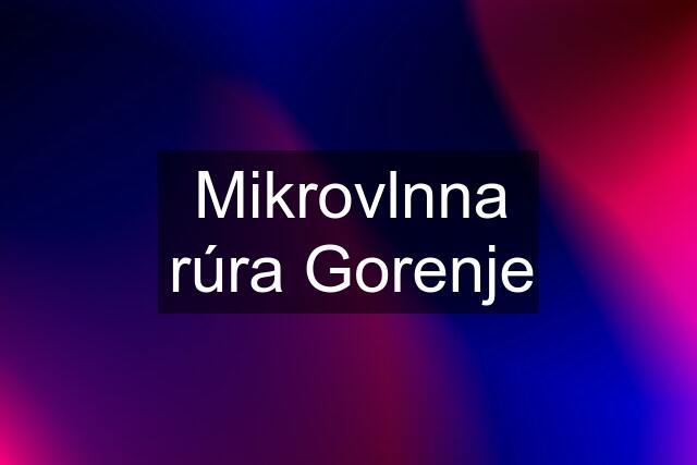 Mikrovlnna rúra Gorenje