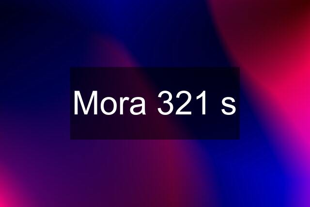 Mora 321 s