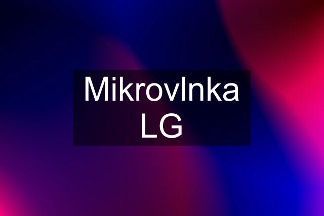 Mikrovlnka LG