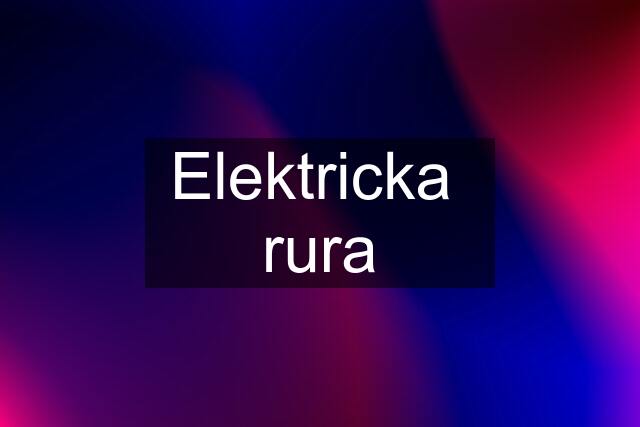 Elektricka  rura