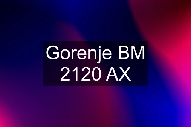 Gorenje BM 2120 AX