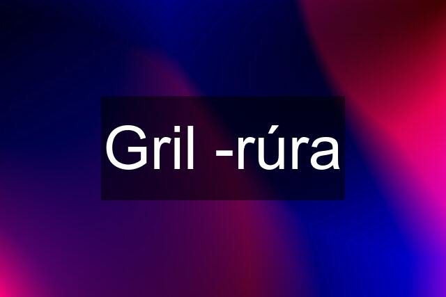 Gril -rúra