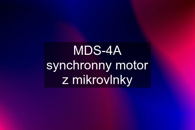 MDS-4A synchronny motor z mikrovlnky