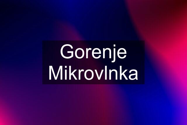 Gorenje Mikrovlnka