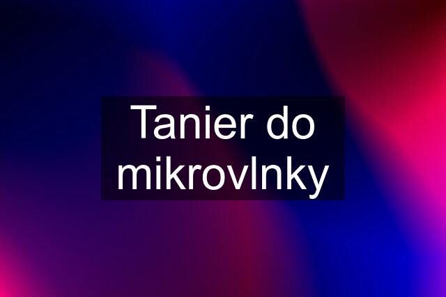 Tanier do mikrovlnky