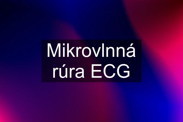 Mikrovlnná rúra ECG