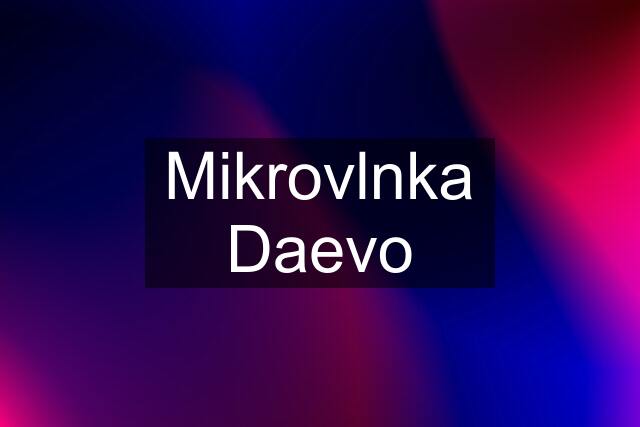 Mikrovlnka Daevo