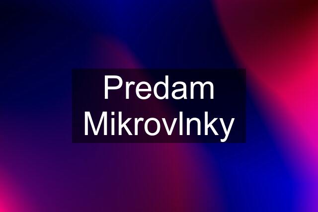 Predam Mikrovlnky