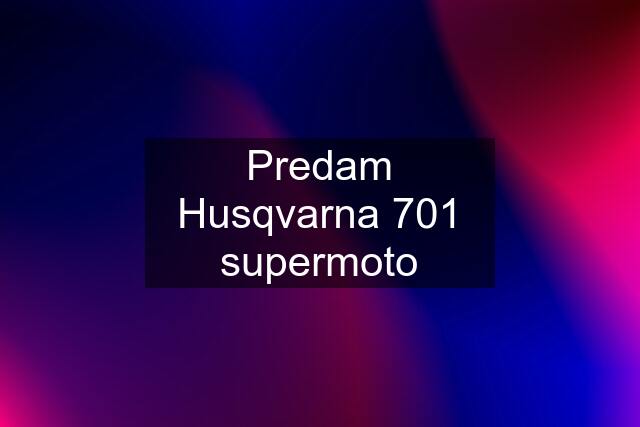 Predam Husqvarna 701 supermoto