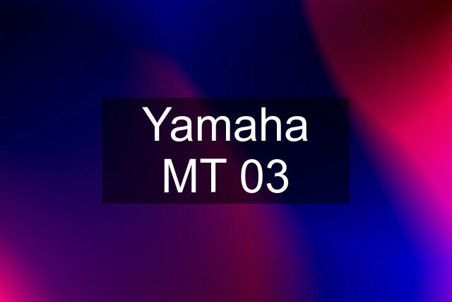 Yamaha MT 03