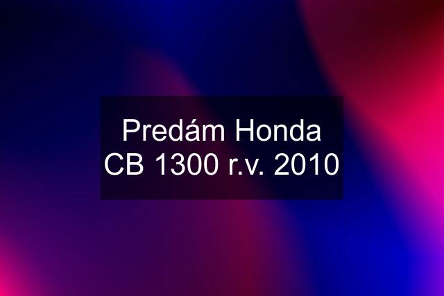 Predám Honda CB 1300 r.v. 2010